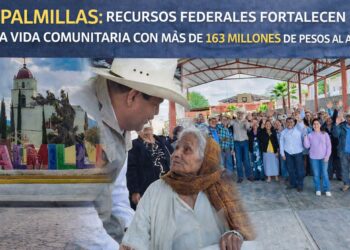 PALMILLAS: RECURSOS FEDERALES FORTALECEN LA VIDA COMUNITARIA CON MÁS DE 163 MILLONES DE PESOS AL AÑO
