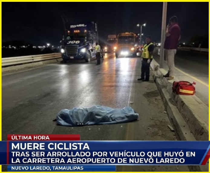 Muere ciclista tras ser arrollado por vehículo que huyó en la Carretera Aeropuerto de Nuevo Laredo