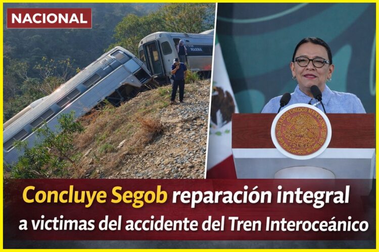 Concluye Segob reparación integral a víctimas del accidente del Tren Interoceánico