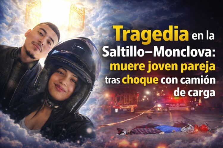 Tragedia en la Saltillo–Monclova: muere joven pareja tras choque con camión de carga