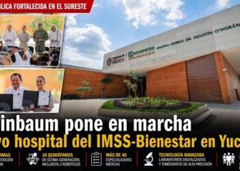 Sheinbaum pone en marcha nuevo hospital del IMSS-Bienestar en Yucatán