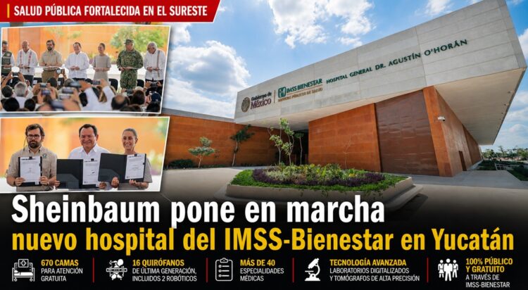 Sheinbaum pone en marcha nuevo hospital del IMSS-Bienestar en Yucatán