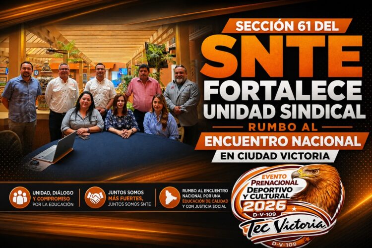 Sección 61 del SNTE fortalece unidad sindical rumbo al encuentro nacional en Ciudad Victoria