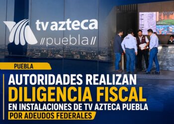 Autoridades realizan diligencia fiscal en instalaciones de TV Azteca Puebla por adeudos federales