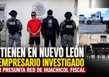 Detienen en Nuevo León a empresario investigado por presunta red de huachicol fiscal