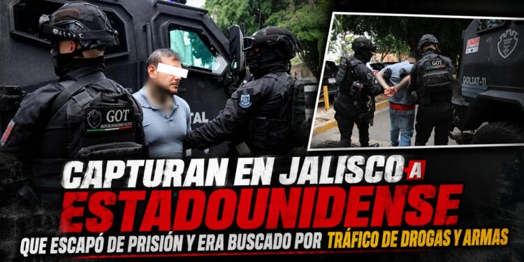 Capturan en Jalisco a estadounidense que escapó de prisión y era buscado por tráfico de drogas y armas