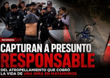 Capturan a presunto responsable del atropellamiento que cobró la vida de una niña en Matamoros