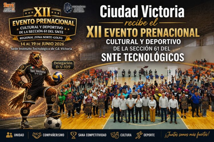 Ciudad Victoria recibe el XII Evento Prenacional Cultural y Deportivo de la Sección 61 del SNTE Tecnológicos