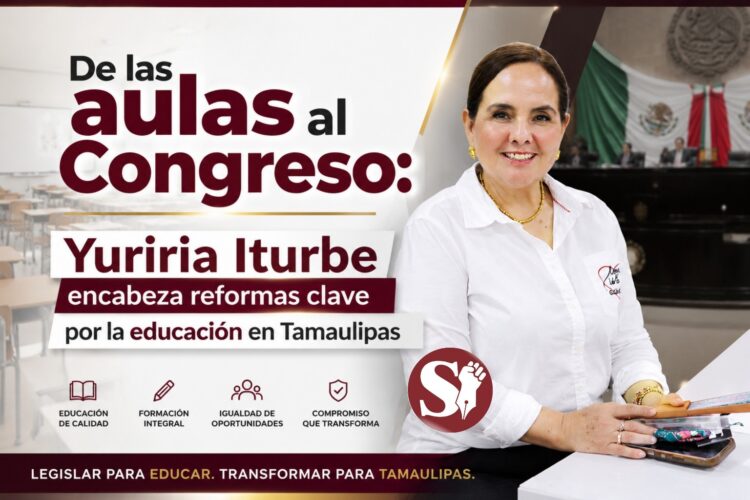 De las aulas al Congreso: Yuriria Iturbe encabeza reformas clave por la educación en Tamaulipas