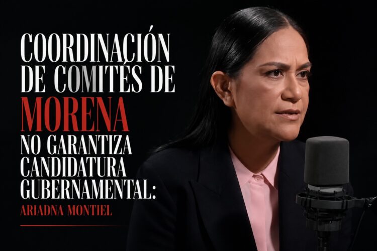 Coordinación de Comités de Morena no garantiza candidatura gubernamental: Ariadna Montiel