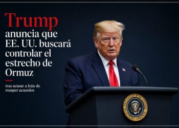 Trump anuncia que EE. UU. buscará controlar el estrecho de Ormuz tras acusar a Irán de romper acuerdos