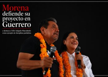 Morena defiende su proyecto en Guerrero y destaca a Félix Salgado Macedonio como ejemplo de disciplina partidista