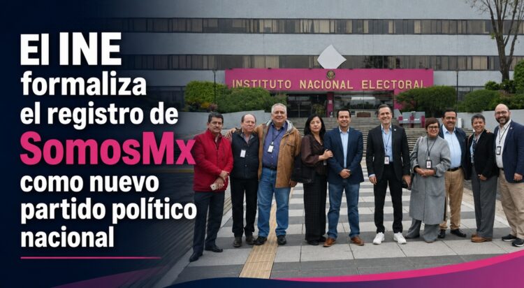 El INE formaliza el registro de SomosMx como nuevo partido político nacional