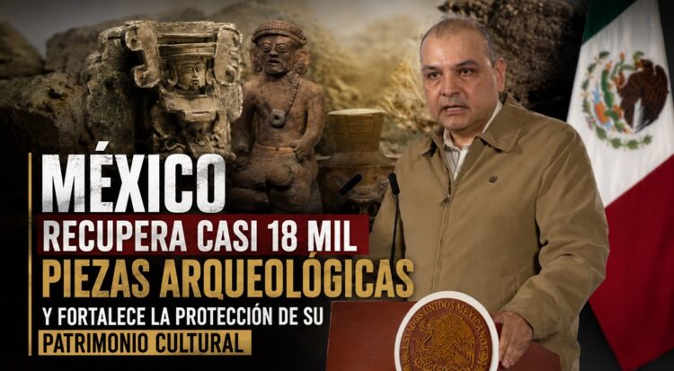 México recupera casi 18 mil piezas arqueológicas y fortalece la protección de su patrimonio cultural