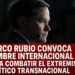 Marco Rubio convoca cumbre internacional para combatir el extremismo político transnacional