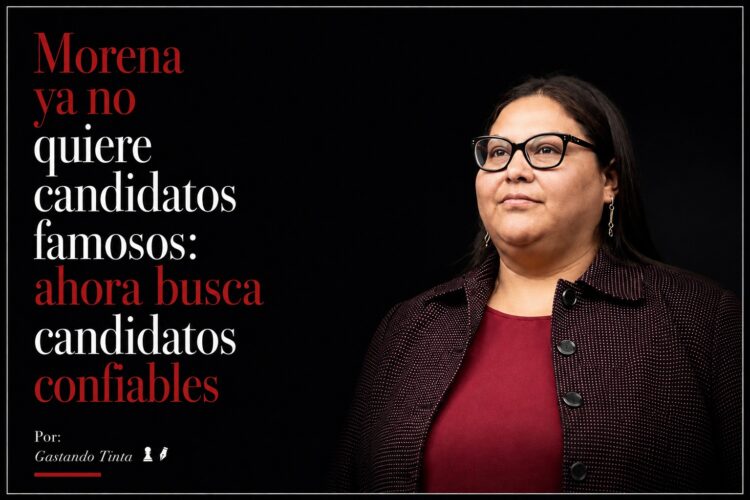 Morena ya no quiere candidatos famosos: ahora busca candidatos confiables