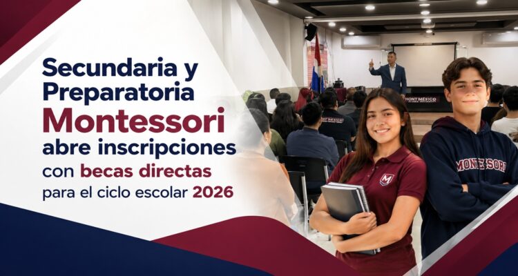 Secundaria y Preparatoria Montessori abre inscripciones con becas directas para el ciclo escolar 2026