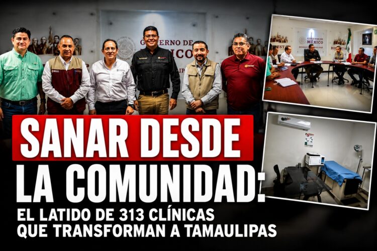 Sanar desde la comunidad: el latido de 313 clínicas que transforman a Tamaulipas