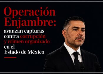 Operación Enjambre: avanzan capturas contra corrupción y crimen organizado en el Estado de México