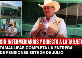 Sin intermediarios y directo a la tarjeta: Tamaulipas completa la entrega de pensiones este 29 de julio