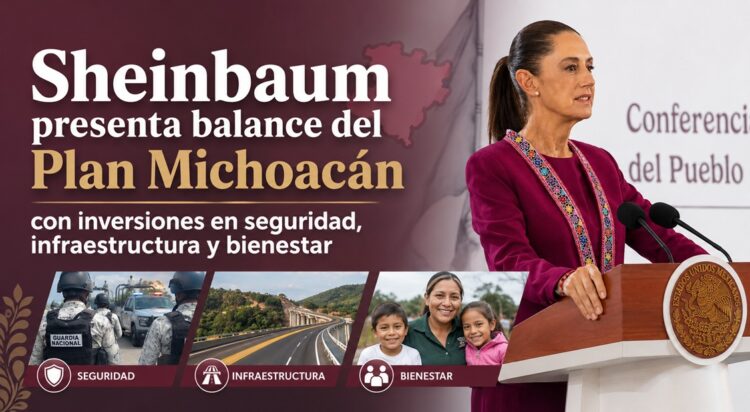 Sheinbaum destaca avances del plan Michoacán para fortalecer la paz y la justicia