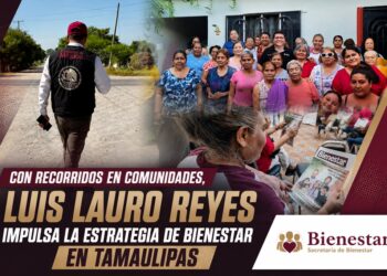 Con recorridos en comunidades, Luis Lauro Reyes impulsa la estrategia de Bienestar en Tamaulipas