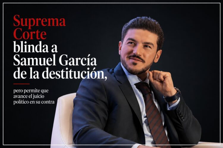 Suprema Corte blinda a Samuel García de la destitución, pero permite que avance el juicio político en su contra