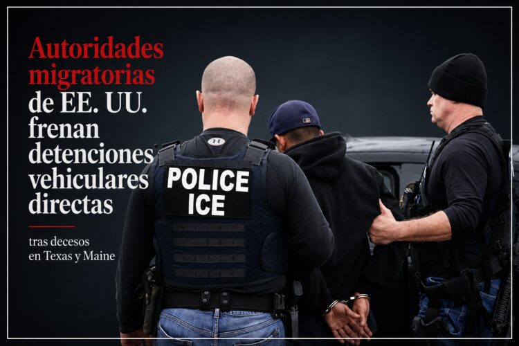 Autoridades migratorias de EE. UU. frenan detenciones vehiculares directas tras decesos en Texas y Maine