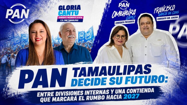 PAN Tamaulipas decide su futuro: entre divisiones internas y una contienda que marcará el rumbo hacia 2027