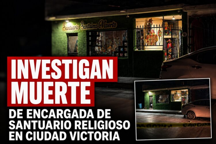 Investigan muerte de encargada de santuario religioso en Ciudad Victoria