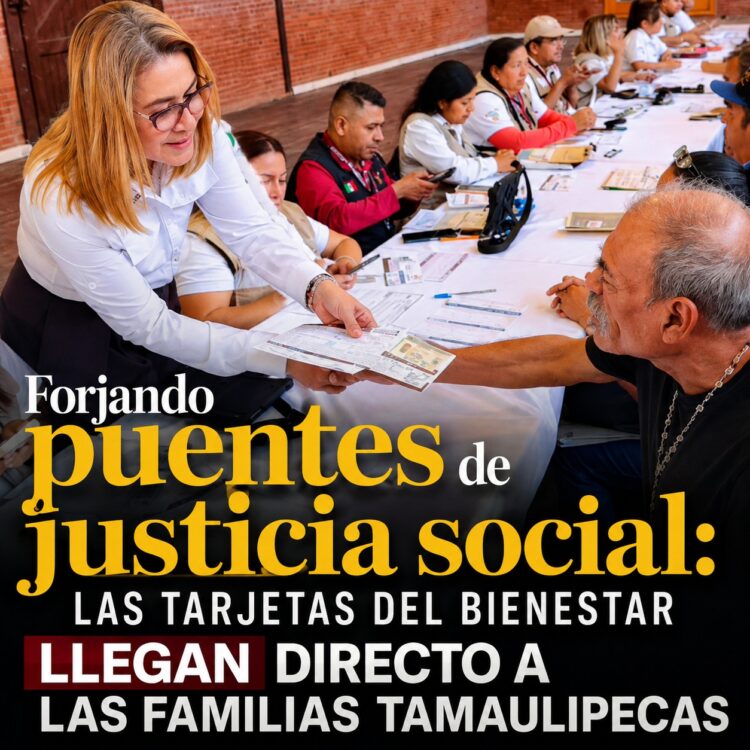 Forjando puentes de justicia social: las tarjetas del Bienestar llegan directo a las familias tamaulipecas
