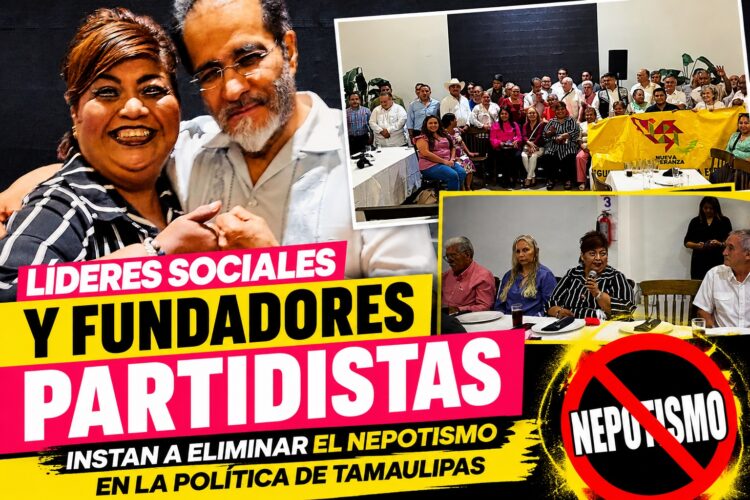 Líderes sociales y fundadores partidistas instan a eliminar el nepotismo en la política de Tamaulipas