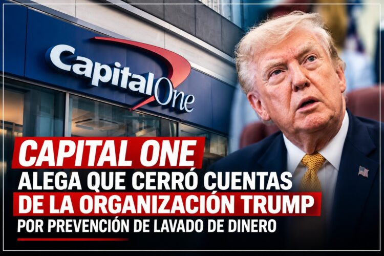 Capital One alega que cerró cuentas de la Organización Trump por prevención de lavado de dinero