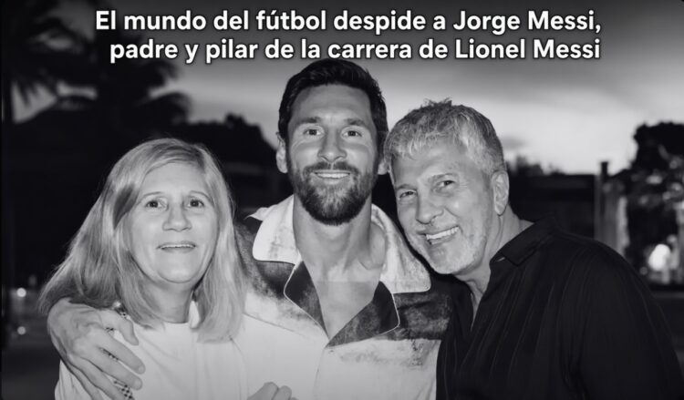 El mundo del fútbol despide a Jorge Messi, padre y pilar de la carrera de Lionel Messi