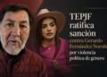 TEPJF ratifica sanción contra Gerardo Fernández Noroña por violencia política de género