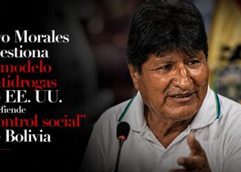Evo Morales cuestiona el modelo antidrogas de EE. UU. y defiende el “control social” de Bolivia