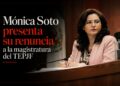 Mónica Soto presenta su renuncia a la magistratura del TEPJF