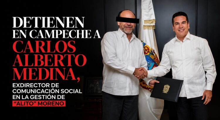 Detienen en Campeche a Carlos Alberto Medina, exdirector de Comunicación Social en la gestión de «Alito» Moreno