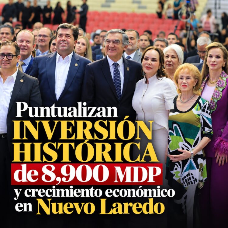 Puntualizan inversión histórica de 8,900 MDP y crecimiento económico en Nuevo Laredo