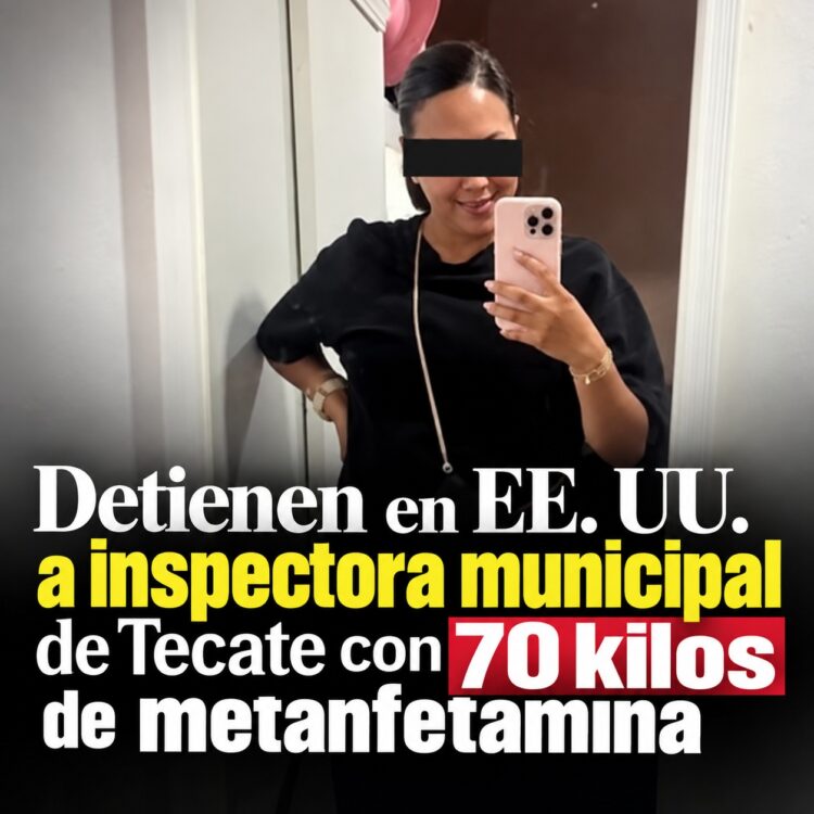 Detienen en EE. UU. a inspectora municipal de Tecate con 70 kilos de metanfetamina