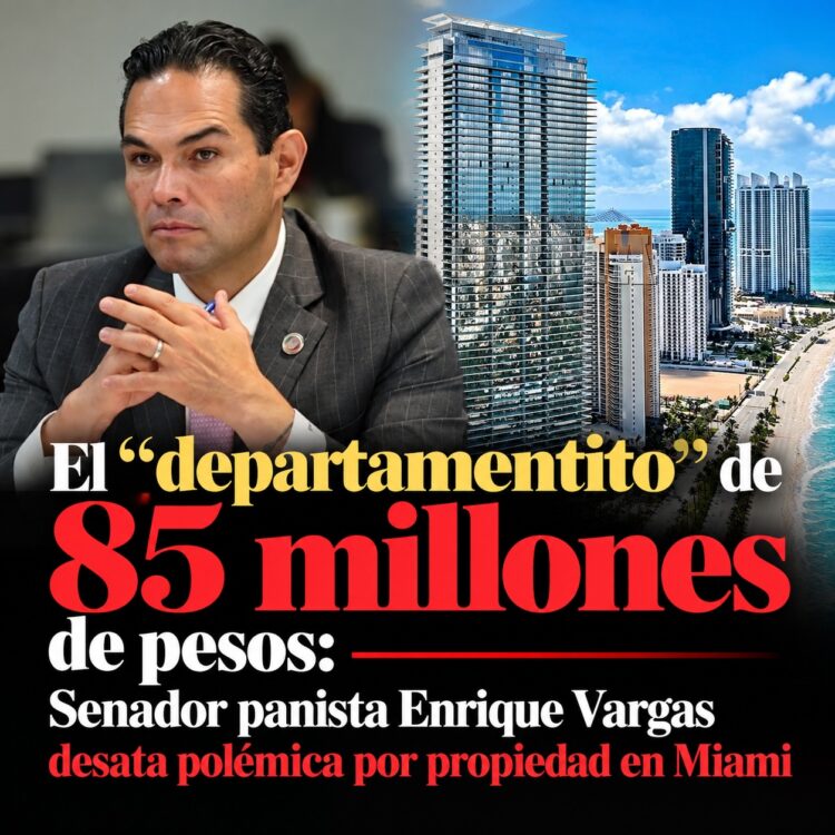 El «departamentito» de 85 millones de pesos: Senador panista Enrique Vargas desata polémica por propiedad en Miami