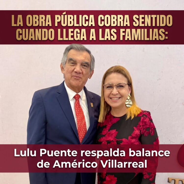 La obra pública cobra sentido cuando llega a las familias: Lulu Puente respalda balance de Américo Villarreal