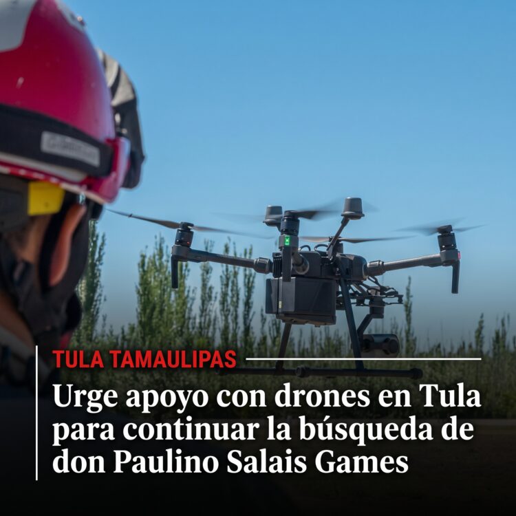 Urge apoyo con drones en Tula para continuar la búsqueda de don Paulino Salais Games