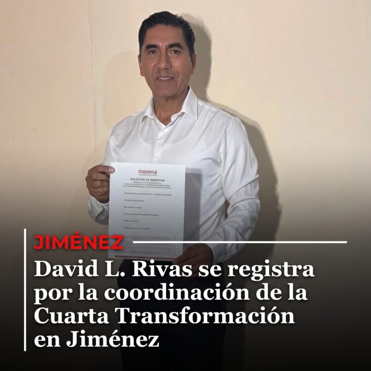 David L. Rivas se registra por la coordinación de la Cuarta Transformación en Jiménez